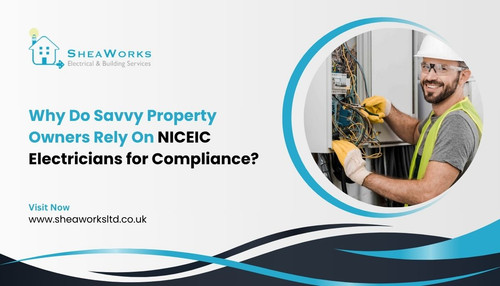 Why Do Savvy Property Owners Rely On NICEIC Electricians for Compliance?.jpg