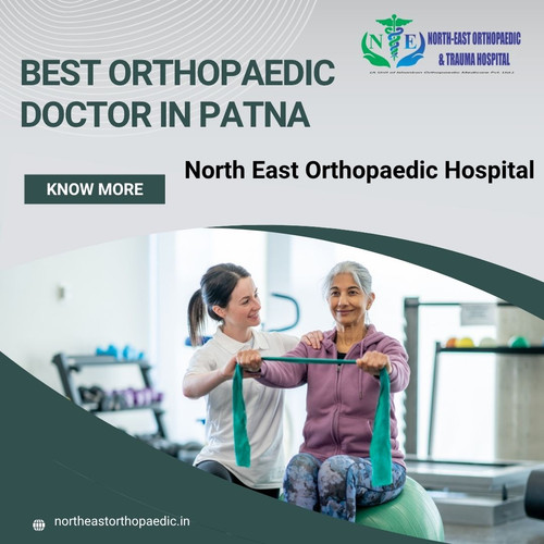 Best Orthopaedic Doctor in Patna: North East Orthopaedic Hospital.jpg