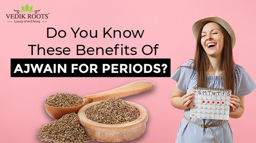 Do You Know These Benefits Of Ajwain For Periods.jpg