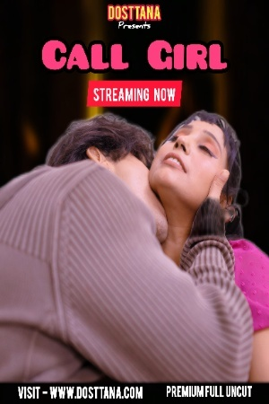 Call Girl (2025) Uncut Hindi Dosttana Hot Short Film 1080p Watch Online