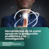 Herramientas de IA como apoyo en la producción académica y la investigación