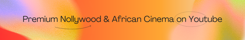 Premium Nollywood & African Cinema on Youtube.png