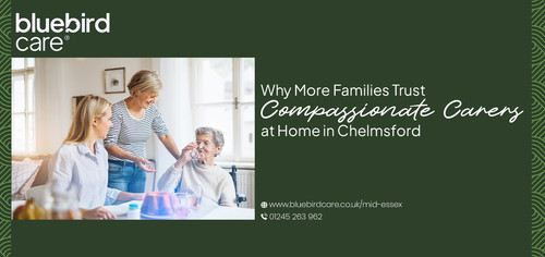 Why More Families Trust Compassionate Carers at Home in Chelmsford.jpg