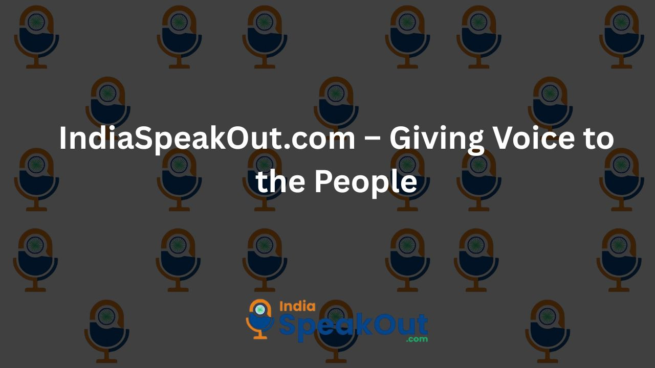 IndiaSpeakOut.com – Giving Voice to the People