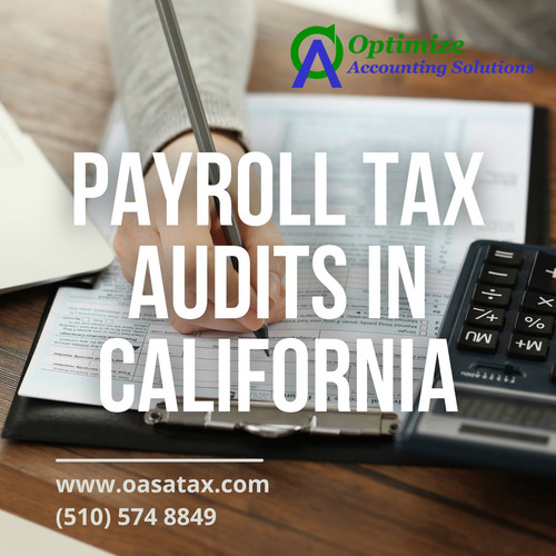 Navigating Payroll Tax Audits in California: Expert Support from Optimize Accounting Solutions.jpg