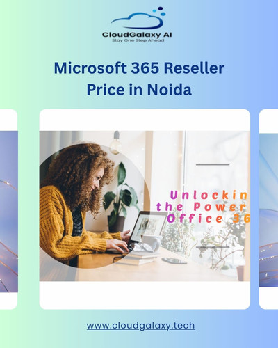 Get the Best Microsoft 365 Reseller Price in Noida with Cloud Galaxy.jpg