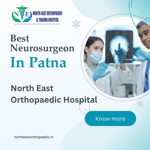 Best Neurosurgeon in Patna: North East Orthopaedic Hospital.jpg