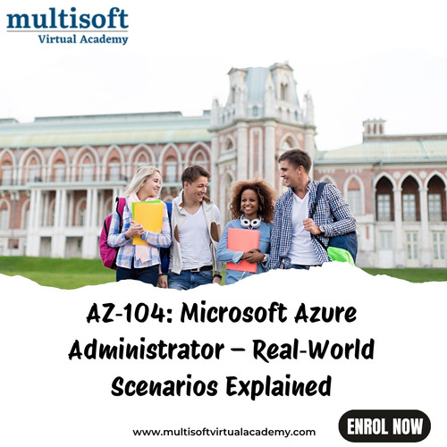 AZ‑104 Microsoft Azure Administrator – Real‑World Scenarios Explained.jpg