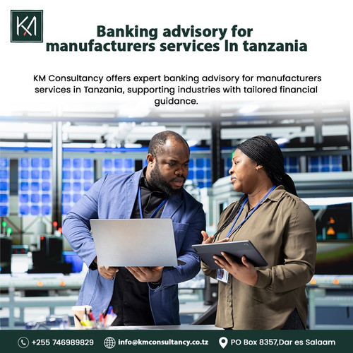 Banking advisory for manufacturers services In tanzania.jpg