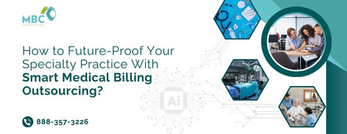how to future proof your specialty practice with smart medical billing outsourcing.jpg