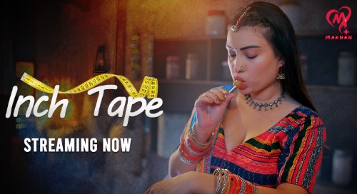 Inch Tape MakhanPlus Ep1-6 Web Series Download