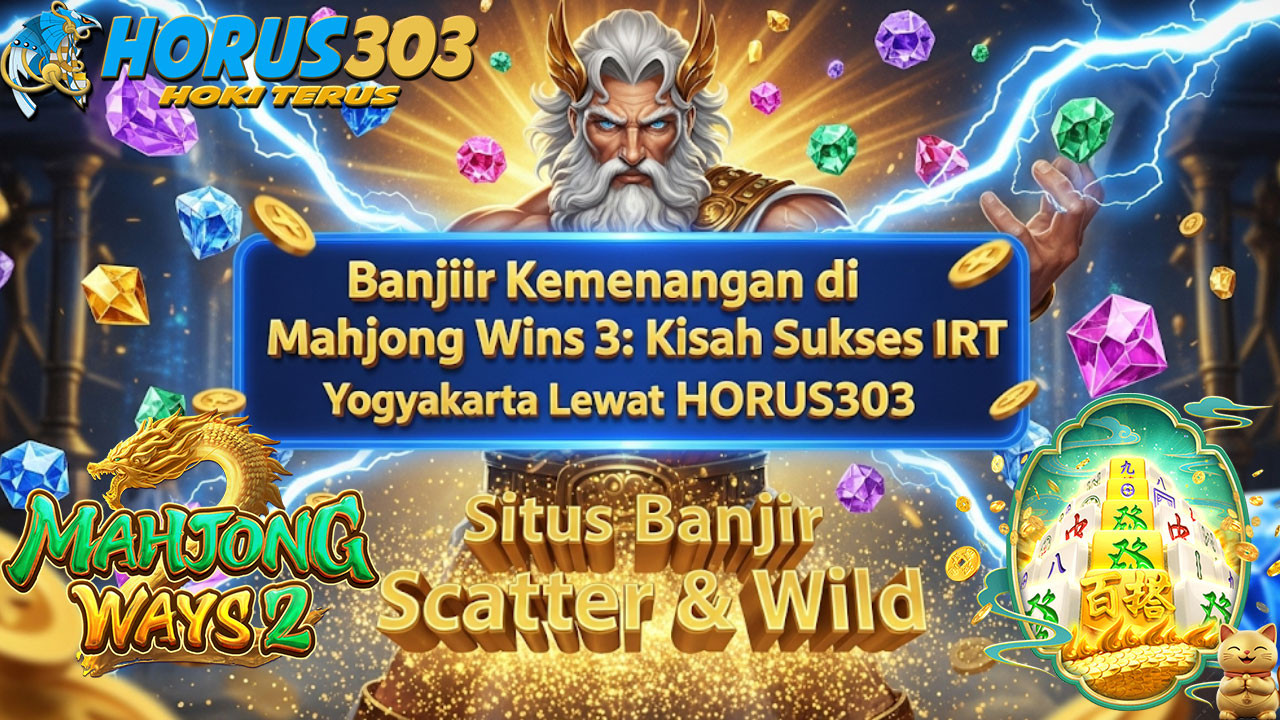Banjiir Kemenangan di Mahjong Wins 3: Kisah Sukses IRT Yogyakarta Lewat HORUS303.