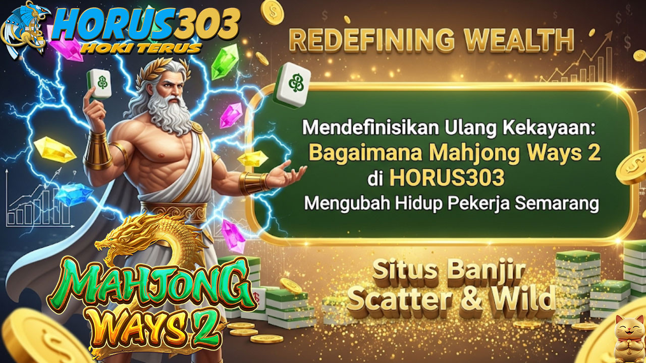 Mendefinisikan Ulang Kekayaan: Bagaimana Mahjong Ways 2 di HORUS303 Mengubah Hidup Pekerja Semarang.