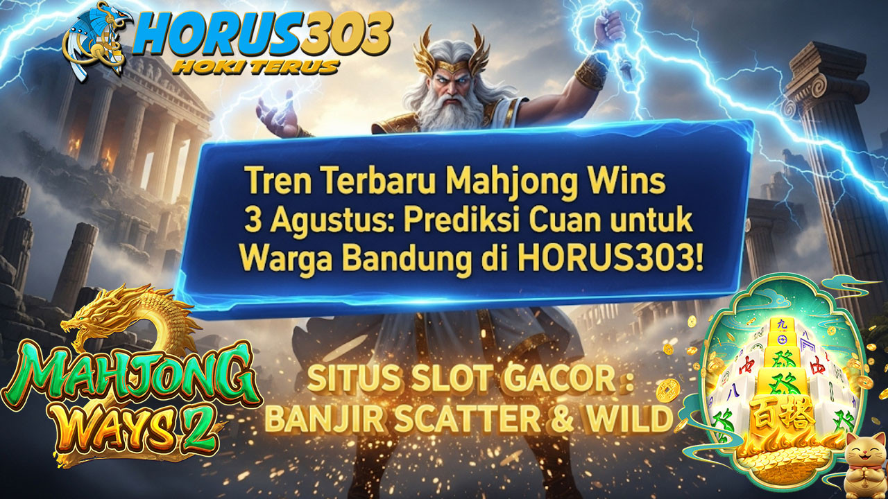 Tren Terbaru Mahjong Wins 3 Agustus: Prediksi Cuan untuk Warga Bandung di HORUS303!
