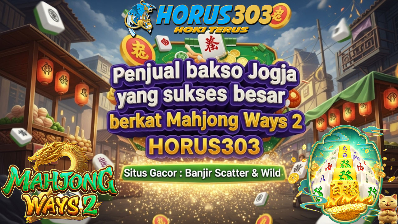 Bukan Mitos! Penjual Bakso Jogja Raih Ratusan Juta dari Mahjong Ways 2 HORUS303