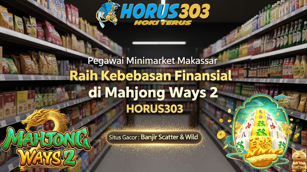 Impian Terwujud! Pegawai Minimarket Makassar Raih Kebebasan Finansial di Mahjong Ways 2 HORUS303