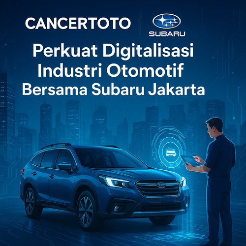 CANCERTOTO Perkuat Digitalisasi Industri Otomotif Bersama Subaru Jakarta