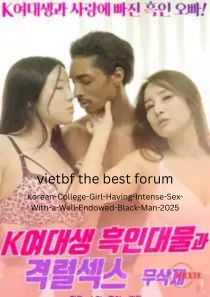 Korean College Girl Having Intense Sex With a Well Endowed Black Man 2025 ki.jpg