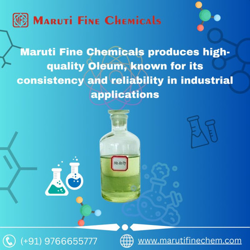 Buy Oleum with Trusted Quality and Fast Delivery - Maruti Fine Chemicals.jpg