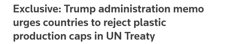 Screenshot 2025 08 07 at 06 30 07 Exclusive Trump administration memo urges countries to reject plas.png