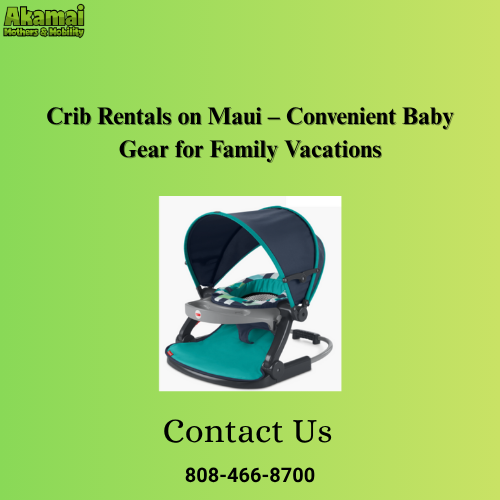 Crib Rentals on Maui – Convenient Baby Gear for Family Vacations.png