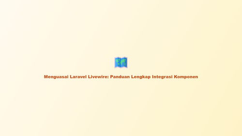 menguasai laravel livewire panduan lengkap integrasi komponen.png