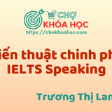 16. Chiến thuật chinh phục IELTS Speaking Trương Thị Lan Anh