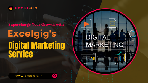 Supercharge Your Growth with Excelgig's Digital Marketing Service.png