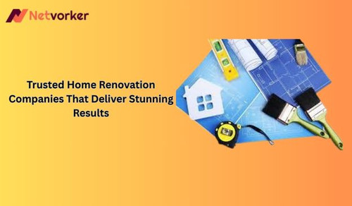 Trusted Home Renovation Companies That Deliver Stunning Results.jpg