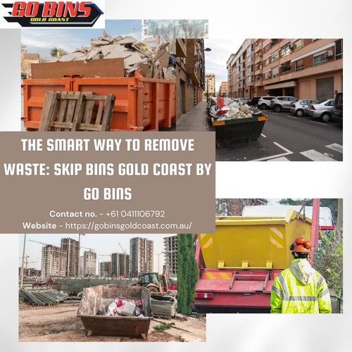 The Smart Way to Remove Waste Skip Bins Gold Coast by Go Bins.jpg