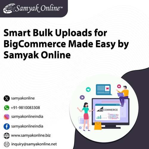 Smart Bulk Uploads for BigCommerce Made Easy by Samyak Online.jpg