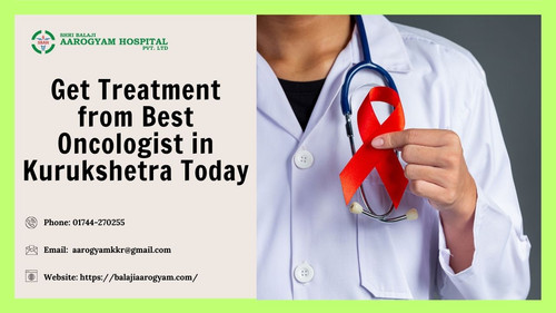 Get Treatment from Best Oncologist in Kurukshetra Today.jpg