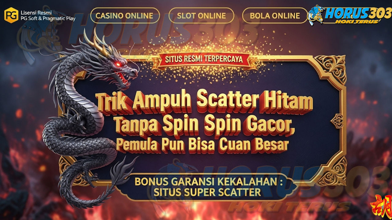 Trik Ampuh Scatter Hitam Tanpa Spin Gacor, Pemula Pun Bisa Cuan Besar
