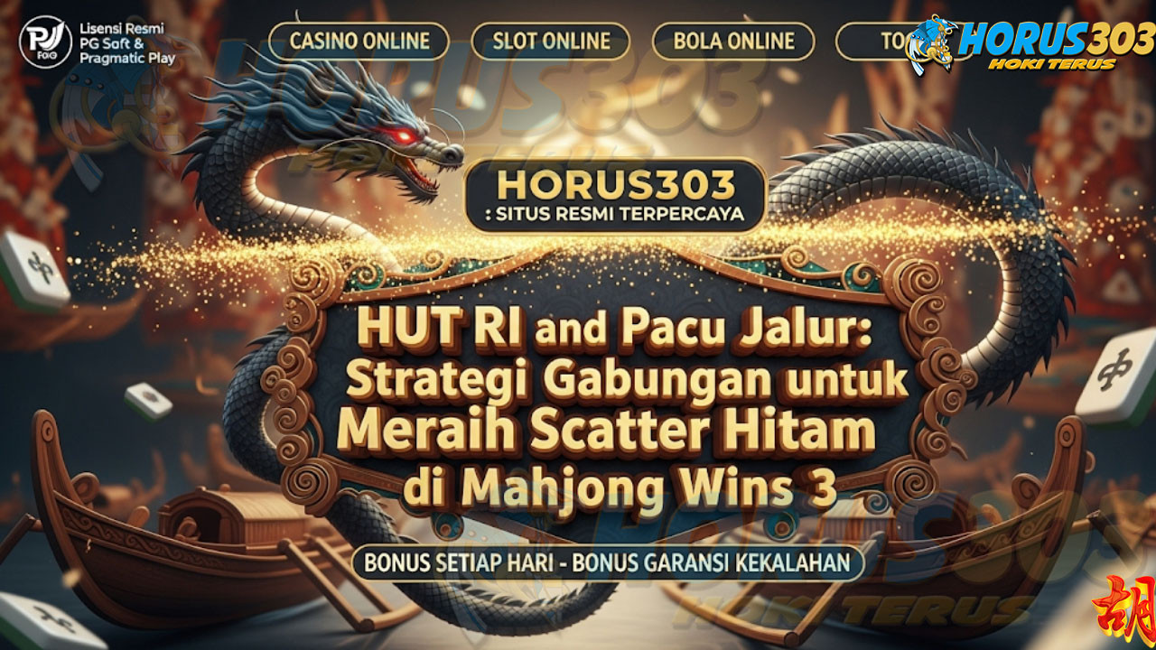 HUT RI dan Pacu Jalur: Strategi Gabungan untuk Meraih Scatter Hitam di Mahjong Wins 3