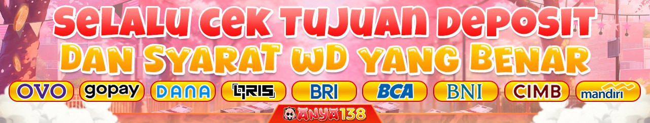 SYARAT DEPOSIT DAN WITHDRAW ANYA138