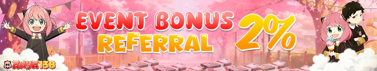 BONUS REFFERAL 2% ANYA138