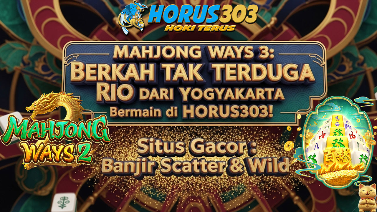 Mahjong Ways 3: Berkah Tak Terduga Rio dari Yogyakarta Bermain di HORUS303!