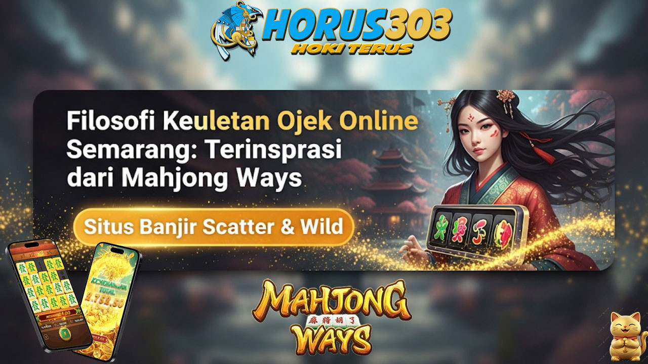 Filosofi Keuletan Ojek Online Semarang: Terinspirasi dari Mahjong Ways
