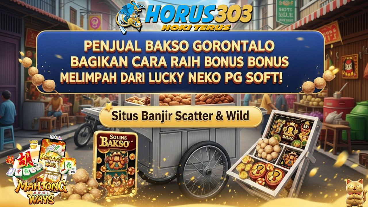 Penjual Bakso Gorontalo Bagikan Cara Raih Bonus Melimpah dari Lucky Neko PG Soft!