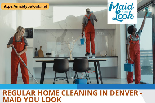Regular Home Cleaning in Denver - Maid You Look.jpg