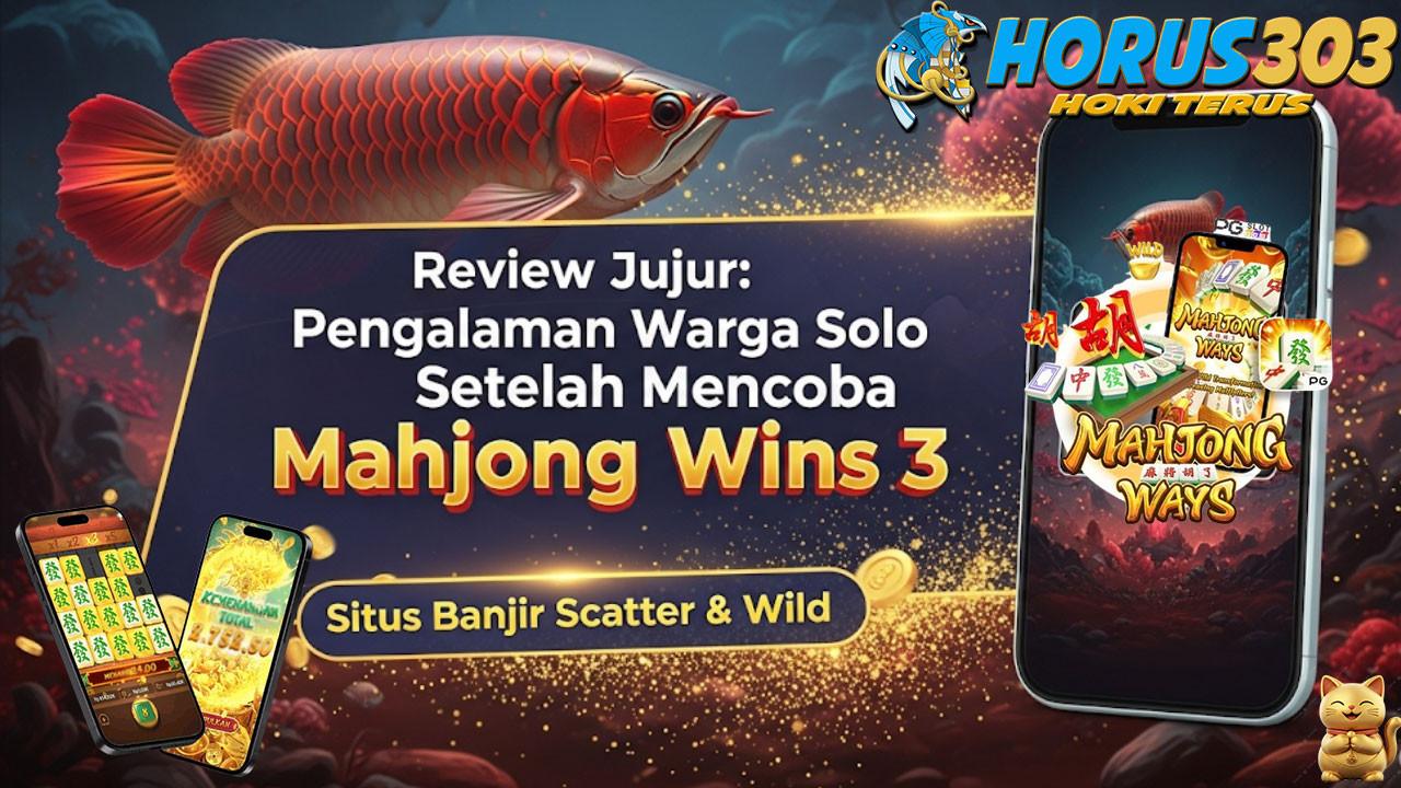 Review Jujur: Pengalaman Warga Solo Setelah Mencoba Mahjong Wins 3