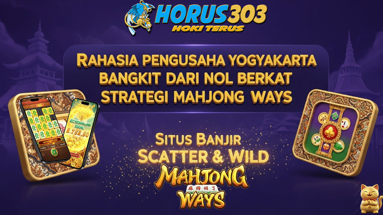 Rahasia Pengusaha Yogyakarta Bangkit dari Nol Berkat Strategi Mahjong Ways