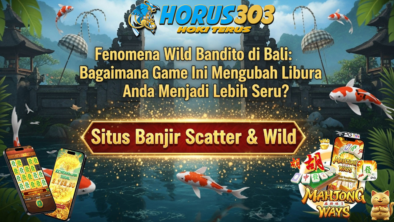 Fenomena Wild Bandito di Bali: Bagaimana Game Ini Mengubah Liburan Anda Menjadi Lebih Seru?