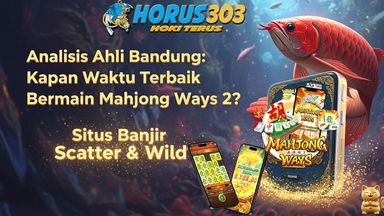 Analisis Ahli Bandung: Kapan Waktu Terbaik Bermain Mahjong Ways 2?