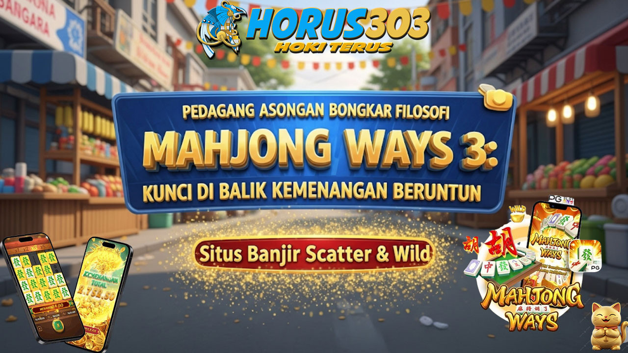 Pedagang Asongan Bongkar Filosofi Mahjong Ways 3: Kunci di Balik Kemenangan Beruntun