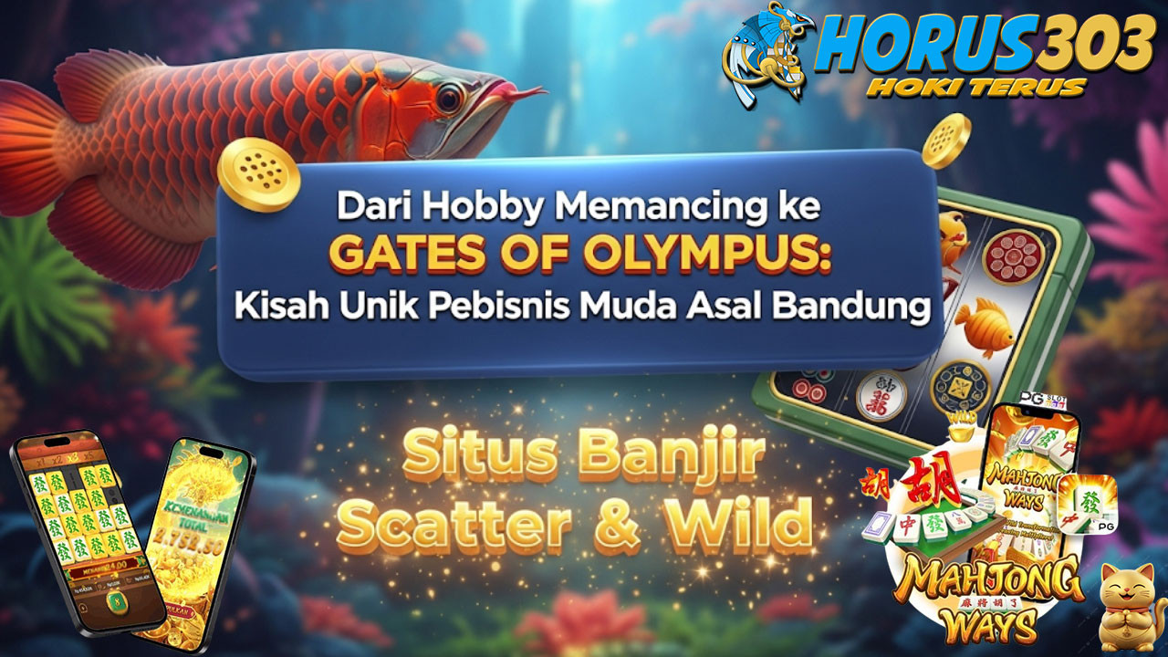 Dari Hobby Memancing ke Gates of Olympus: Kisah Unik Pebisnis Muda Asal Bandung