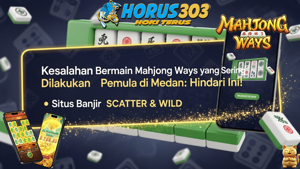 Kesalahan Bermain Mahjong Ways yang Sering Dilakukan Pemula di Medan: Hindari Ini!