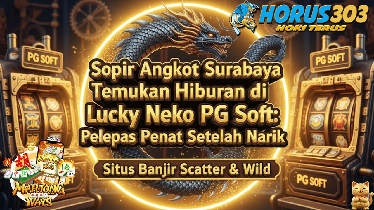 Sopir Angkot Surabaya Temukan Hiburan di Lucky Neko PG Soft: Pelepas Penat Setelah Narik