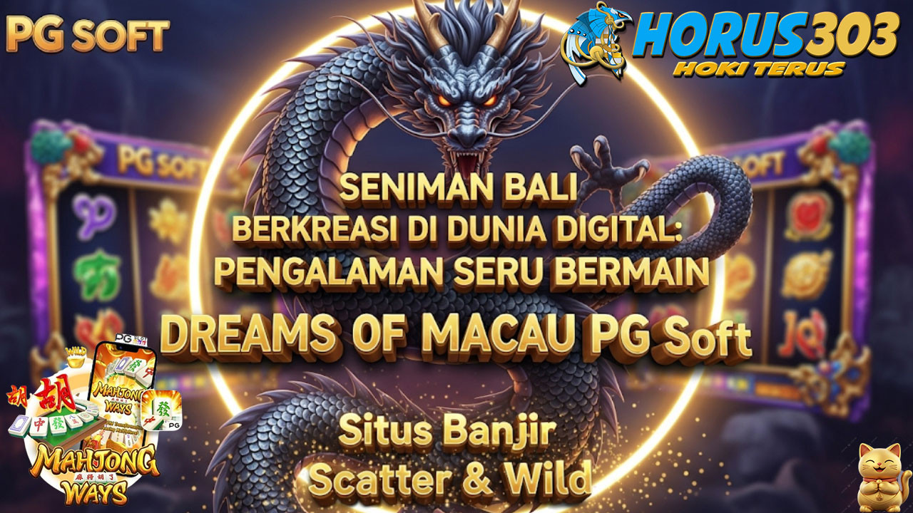 Seniman Bali Berkreasi di Dunia Digital: Pengalaman Seru Bermain Dreams of Macau PG Soft