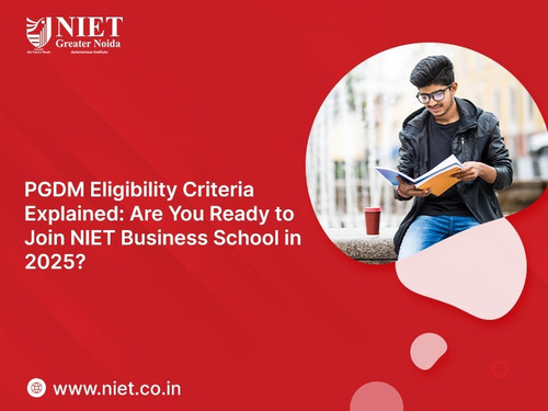 PGDM Eligibility Criteria Explained Are You Ready to Join NIET Business School in 2025.jpg